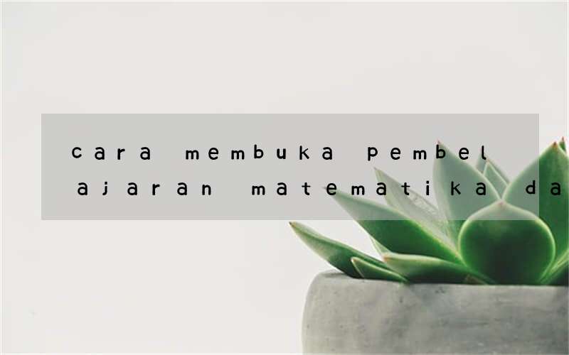 cara membuka pembelajaran matematika dalam bahasa inggris